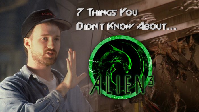  7 Things You Didn't Know About Alien 3